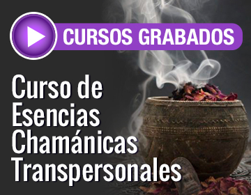 Curso Esencias Chamánicas<br>Curso grabado a tu ritmo